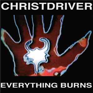 Christdriver - Everything Burns