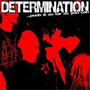 Determination  - ...Push It As Far As You Can