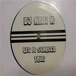 DJ Andi K - Get It Started / True