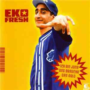 Eko Fresh - Ich Bin Jung Und Brauche Das Geld