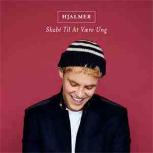 Hjalmer - Skabt Til At Være Ung