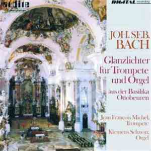 Joh. Seb. Bach - Jean François Michel, Klemens Schnorr - Glanzlichter Für Trompete Und Orgel Aus Der Basilika Ottobeuren