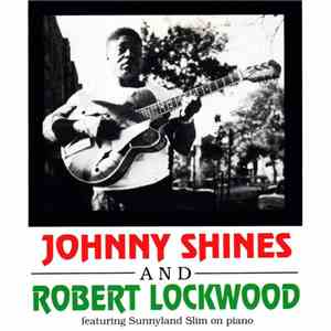 Johnny Shines And Robert Lockwood Jr. - Johnny Shines And Robert Lockwood