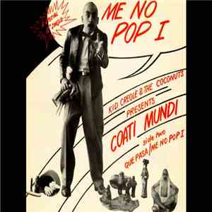 Kid Creole & The Coconuts Present Coati Mundi - Me No Pop I