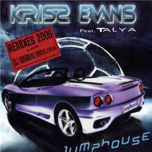 Kriss Evans Feat. Talya  - Jumphouse (Remixes 2006)