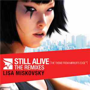 Lisa Miskovsky - Still Alive (The Theme From Mirror's Edge) (The Remixes)