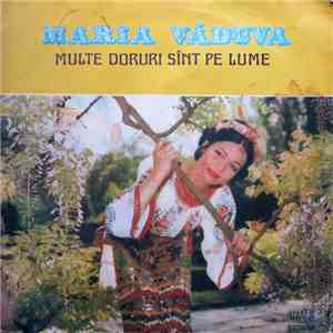 Maria Văduva - Multe Doruri Sînt Pe Lume