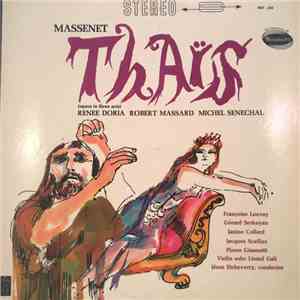 Massenet, Renée Doria, Robert Massard, Michel Sénéchal, Françoise Louvay, Gérard Serkoyan, Janine Collard, Jacques Scellier, Lionel Gali, Jésus Etcheverry - Thaïs