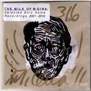 Michael Gira - The Milk Of M. Gira: Selected Solo Home Recordings 2001-2010