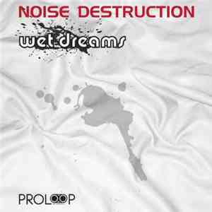 Noise Destruction - Wet Dreams