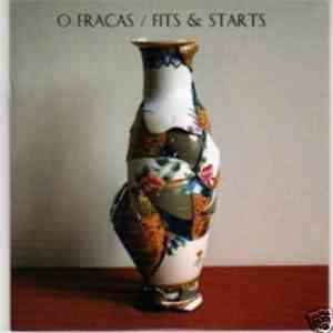 O Fracas - Fits & Starts