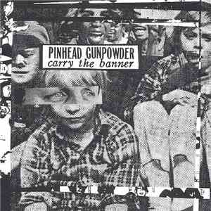 Pinhead Gunpowder - Carry The Banner