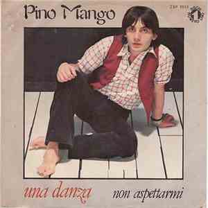 Pino Mango - Una Danza / Non Aspettarmi