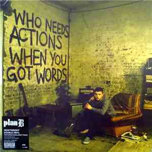 Plan B  - Who Needs Actions When You Got Words