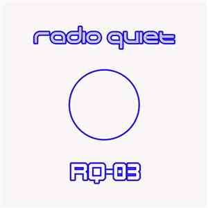 Radio Quiet - RQ-03