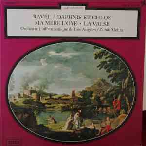 Ravel, Los Angeles Philharmonic Orchestra, Zubin Mehta - Daphnis et Chloë / Ma Mère L'Oye / La Valse