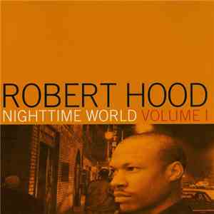 Robert Hood - Nighttime World Volume 1