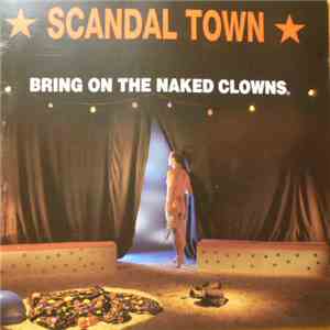 Scandal Town - Bring On The Naked Clowns