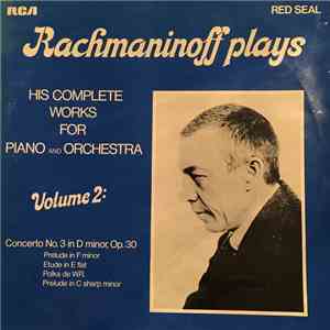 Sergei Vasilyevich Rachmaninoff - Rachmaninoff plays his complete works for piano and orchestra Volume 2