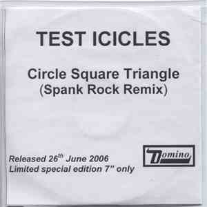 Test Icicles - Circle Square Triangle (Spank Rock Remix)