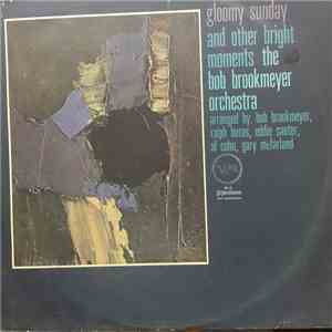 The Bob Brookmeyer Orchestra - Gloomy Sunday And Other Bright Moments