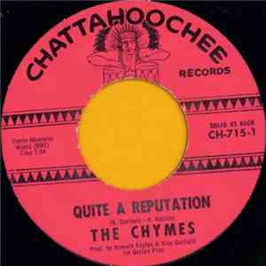 The Chymes  - Quite A Reputation / He's Not There Anymore