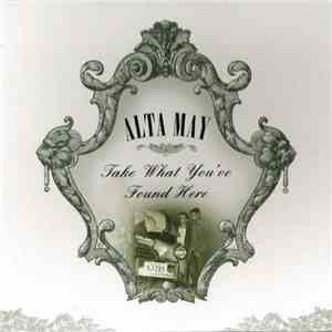Alta May - Take What You've Found Here