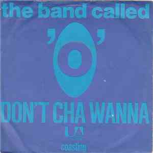 Band Called "O", The - Don't Cha Wanna / Coasting