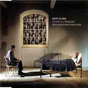 Biffy Clyro - Living Is A Problem Because Everything Dies