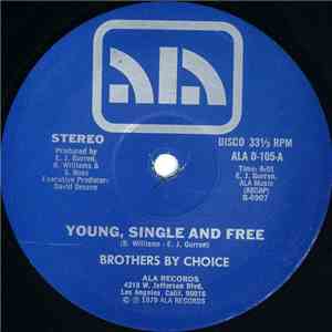 Brothers By Choice  - Young, Single And Free / Girl I Need You Too