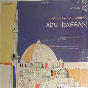 Carl Maria von Weber ; Elisabeth Schwarzkopf, Michael Bohnen, Erich Witte, Chorus & Orchestra Of Radio Berlin, Leopold Ludwig - Abu Hassan