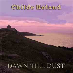 Childe Roland - Dawn Till Dust