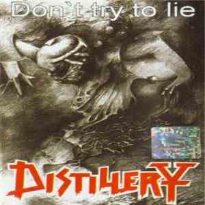 Distillery - Do Not Try To Lie