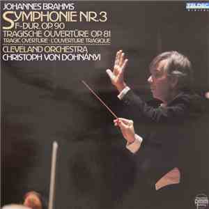 Johannes Brahms – Cleveland Orchestra, Christoph von Dohnányi - Symphonie Nr. 3 F-Dur, Op.90 Tragische Ouvertüre Op. 81