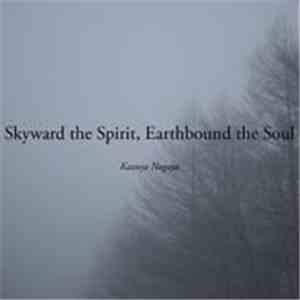 Kazuya Nagaya - Skyward The Spirit, Earthbound The Soul