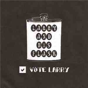 Larry and His Flask - Vote Larry