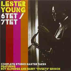 Lester Young Featuring Roy Eldridge And Harry "Sweets" Edison - 6tet/7tet - Complete Studio Master Takes