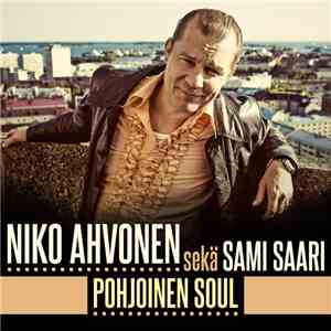 Niko Ahvonen Sekä Sami Saari  - Pohjoinen Soul