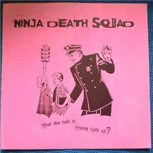 Ninja Death Squad - What The Hell Is Wrong With Us?
