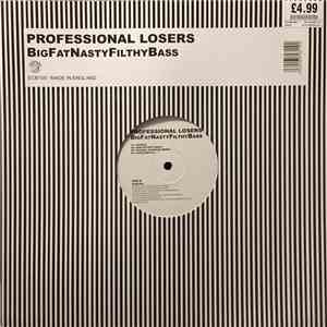 Professional Losers - Big Fat Nasty Filthy Bass