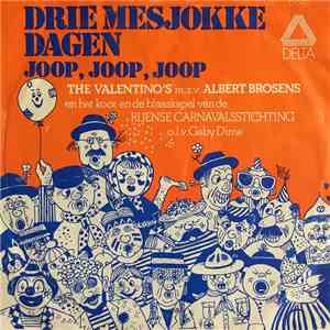 The Valentino's m.z.v. Albert Brosens en het koor en de blaaskapel van De Rijense Carnavalsstichting o.l.v. Gaby Dirne - Drie Mesjokke Dagen / Joop, Joop, Joop