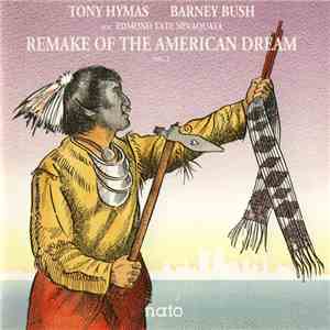 Tony Hymas, Barney Bush Avec Edmond Tate Nevaquaya - Remake Of The American Dream Vol. 2