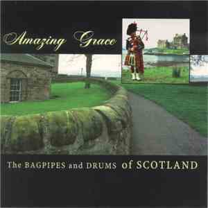 Various - Amazing Grace : The Bagpipes And Drums Of Scotland