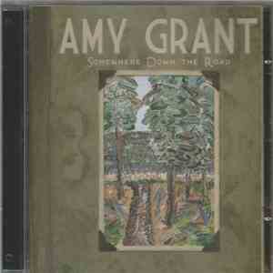Amy Grant - Somewhere Down The Road
