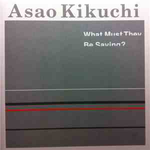 Asao Kikuchi - What Must They Be Saying?