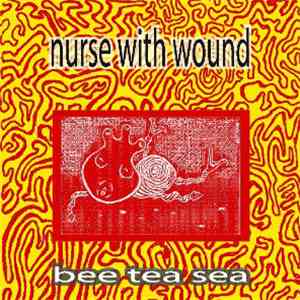 Bee Tea Sea - Nurse With Wound