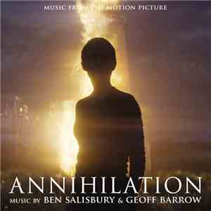 Ben Salisbury & Geoff Barrow - Annihilation (Music From The Motion Picture)