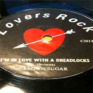 Brown Sugar - I'm In Love With A Dreadlocks / Dreadlocks A Sugar