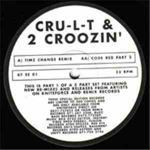 Cru-L-T / 2 Croozin' - Timz Change (Remix) / Code Red Part 2