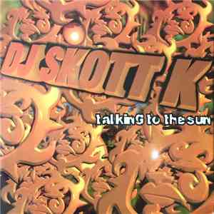 D.J. Skott K - Talking To The Sun